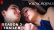Young Royals Season 3 Trailer _ Netflix _ Update, Spoilers, News, Cast, Plot, Edvin Ryding, Renewal,