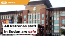 All staff in Sudan safe despite unrest, says Petronas