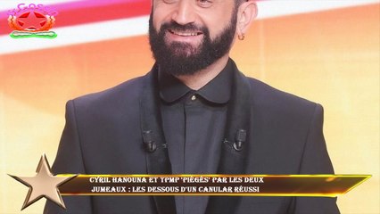 Cyril Hanouna et TPMP 'piégés' par les deux  jumeaux : les dessous d'un canular réussi