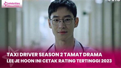 Taxi Driver Season 2 Tamat, Drama Lee Je Hoon Ini Cetak Rating Tertinggi 2023