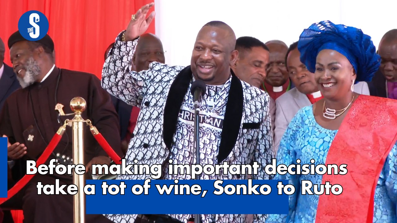 Before making important decisions  take a tot of wine, Sonko to Ruto