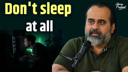Don't sleep at all || Acharya Prashant