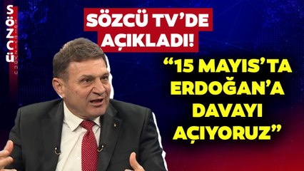 Türker Ertürk Sözcü TV’de Açıkladı! “15 Mayıs’ta Erdoğan’a Dava Açıyoruz”