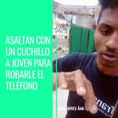 ASALTAN CON UN CUCHILLO A JOVEN PARA ROBARLE EL TELÉFONO