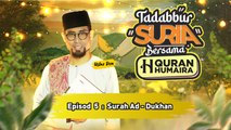 Episod 5 Surah Al - Dukhan - Tadabbur SURIA bersama Quran Humaira 2.0 #beabetterperson