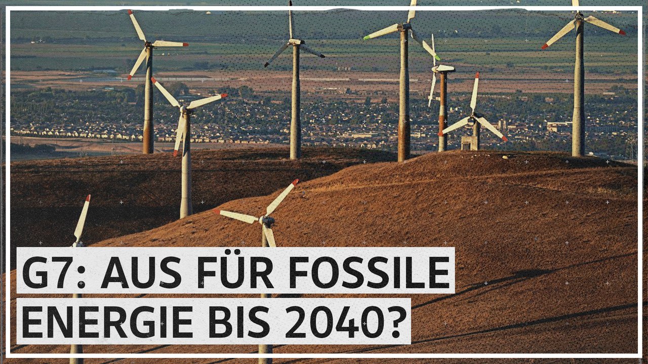 G7 wollen schneller raus aus fossiler Energie