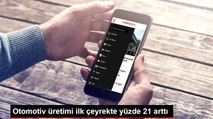 Otomotiv üretimi ilk çeyrekte yüzde 21 arttı