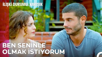 Sevmek Yetmezmiş Bazen - İlişki Durumu Karışık