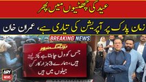 Imran Khan sees police operation at Zaman Park during Eid holidays