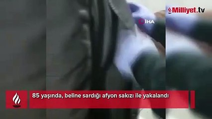 85 yaşında, beline sardığı afyon sakızı ile yakalandı