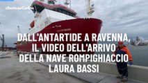 Dall'Antartide a Ravenna il video dell'arrivo della nave rompighiaccio Laura Bassi