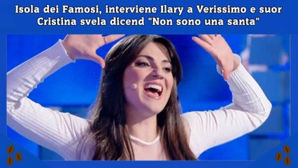Isola dei Famosi, interviene Ilary a Verissimo e suor Cristina svela dicend Non sono una santa