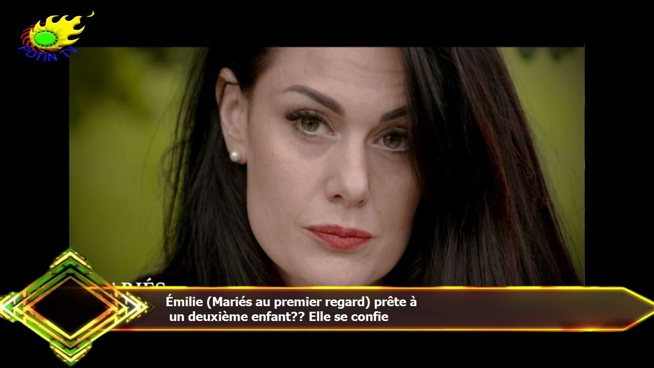 Émilie (Mariés au premier regard) prête à  un deuxième enfant?? Elle se confie