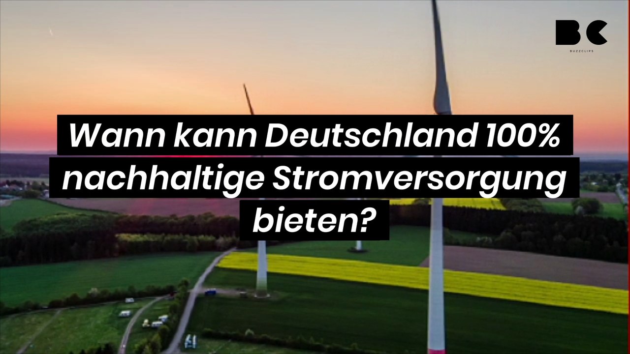 Wann kann Deutschland 100  nachhaltige Stromversorgung bieten ?