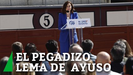 El pegadizo lema de la campaña de Ayuso