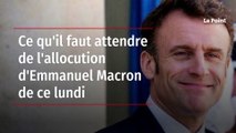 Ce qu'il faut attendre de l'allocution d'Emmanuel Macron de ce lundi