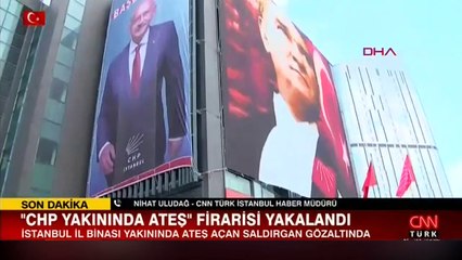 CHP binası yakınında ateş eden şüpheli yakalandı