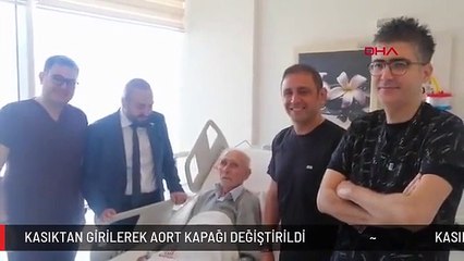 KASIKTAN GİRİLEREK AORT KAPAĞI DEĞİŞTİRİLDİ
