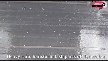 Hyderabad: Rain, hailstorm and heavy gale bring relief from heat |@Voiceupmedia