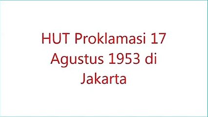 HUT Proklamasi 17 Agustus 1953 di Istana Merdeka Jakarta