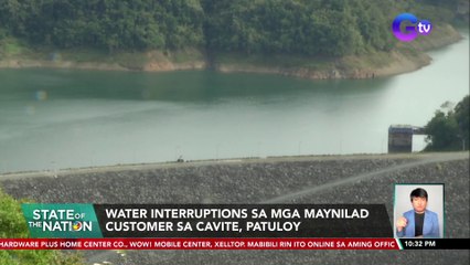 Dagdag na alokasyong tubig para sa Maynilad, pinayagan na; Ilang Maynilad customer sa Cavite, makakaranas pa rin ng water interruptions | SONA