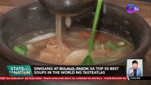 Sinigang at Bulalo, pasok sa top 50 best soups in the world ng Tasteatlas | SONA