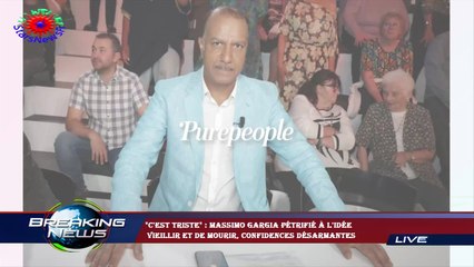 "C'est triste" : Massimo Gargia pétrifié à l'idée  vieillir et de mourir, confidences désarmantes