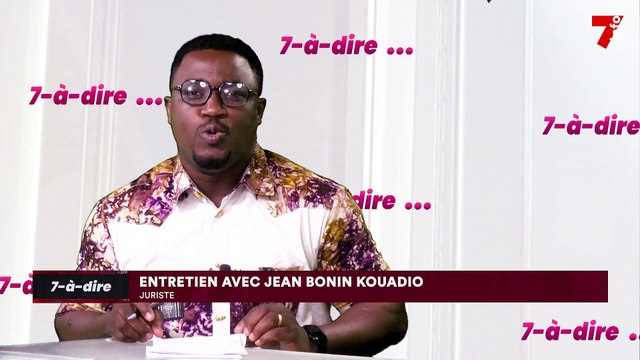 7-à-dire | Entretien avec Jean Bonin Kouadio, juriste
