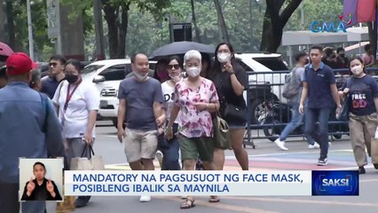 Mandatory na pagsusuot ng face mask, posibleng ibalik sa Maynila | Saksi