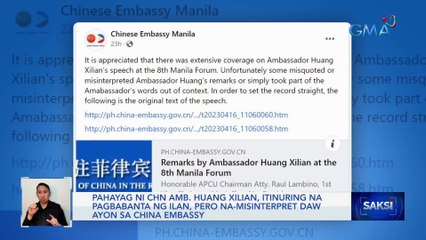 Pahayag ni CHN Amb. Huang Xilian, itinuring na pagbabanta ng ilan, pero na-misinterpret daw ayon sa China Embassy | Saksi