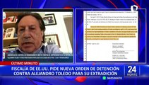 Departamento de Justicia de Estados Unidos solicita nueva orden de detención para Alejandro Toledo