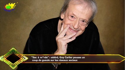 “Sac à m*rde” : sidéré, Guy Carlier pousse un  coup de gueule sur les réseaux sociaux