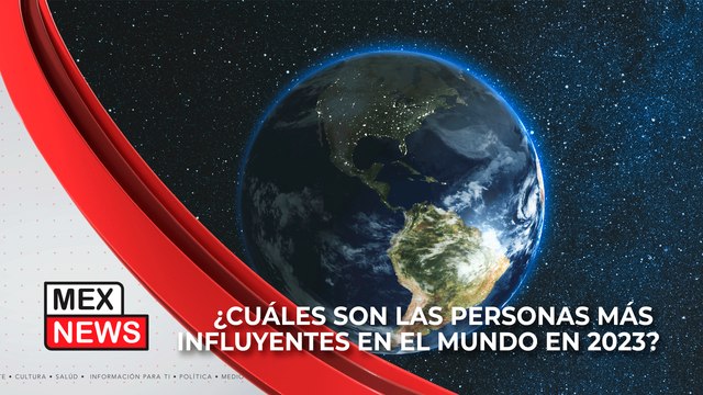 ¿CUÁLES SON LAS PERSONAS MÁS INFLUYENTES EN EL MUNDO EN 2023?