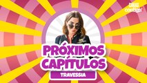 TRAVESSIA: KARINA TEM FOTOS ÍNTIMAS DIVULGADAS NA ESCOLA? MORETTI SERÁ PRESO? | PRÓXIMOS CAPÍTULOS