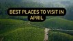 Best Places to visit in April in india | Flights Booking With AeronFly | Cheapest Flight booking | Lowest Flight Booking