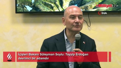 Bakan Soylu: Tayyip Erdoğan devrimci bir adamdır