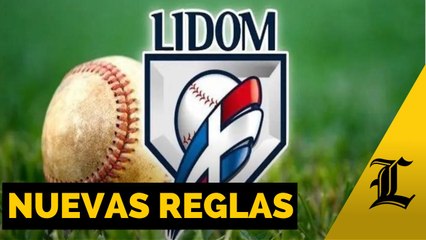 LIDOM introducirá nuevas reglas