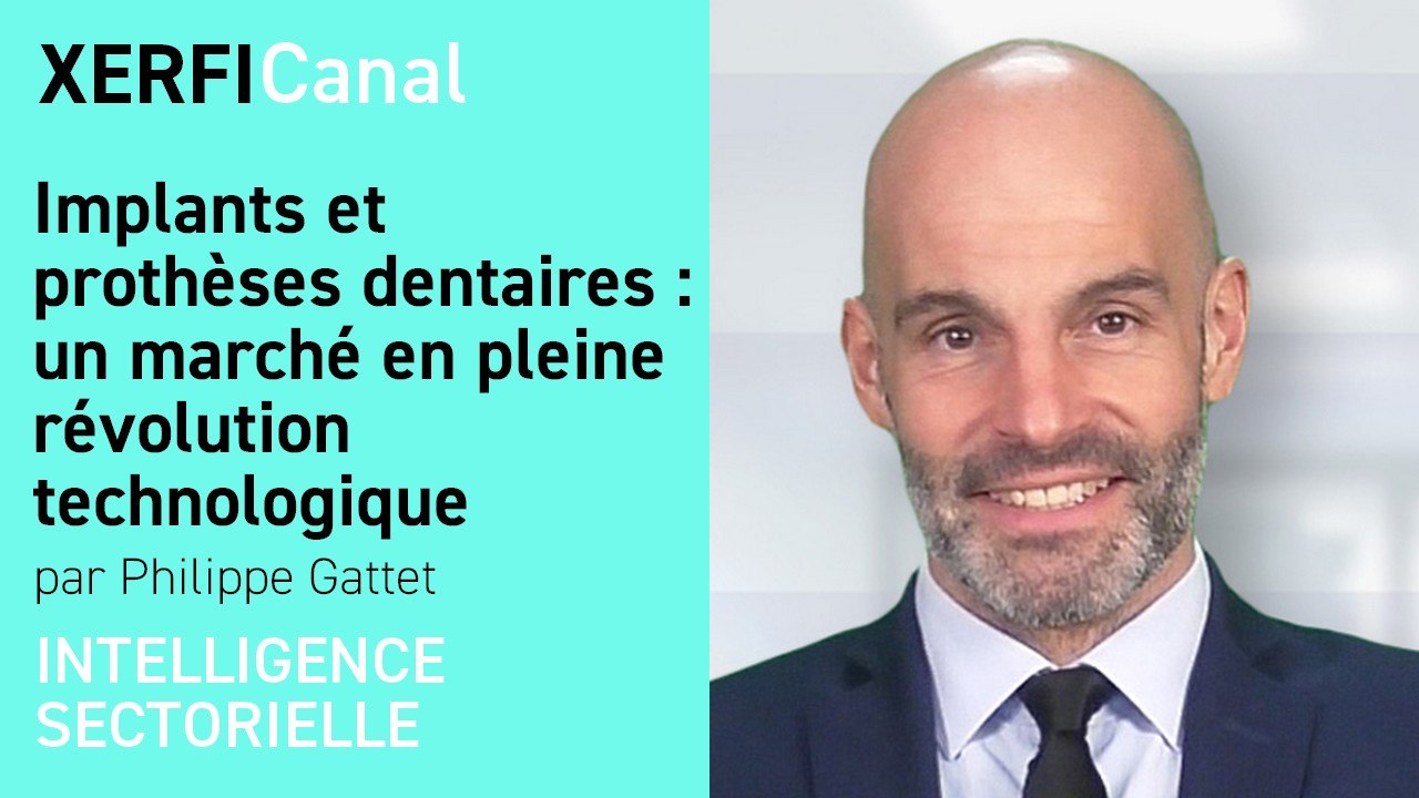 Implants et prothèses dentaires : un marché en pleine révolution technologique [Philippe Gattet]