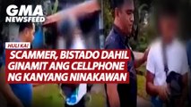 Scammer, bistado dahil ginamit ang cellphone ng kanyang ninakawan | GMA News Feed