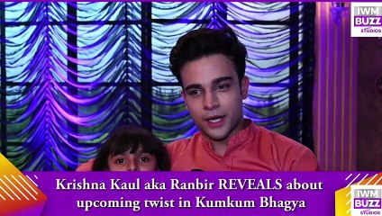 Krishna Kaul aka Ranbir REVEALS about upcoming twist in Kumkum Bhagya