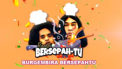 Resepi Bersepah-Tu | Atu & Jiggy cuba 'Burgembira Sepahtu'