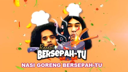 Resepi Bersepah-Tu | Atu & Jiggy cuba 'Nasi Goreng Bersepah-Tu'