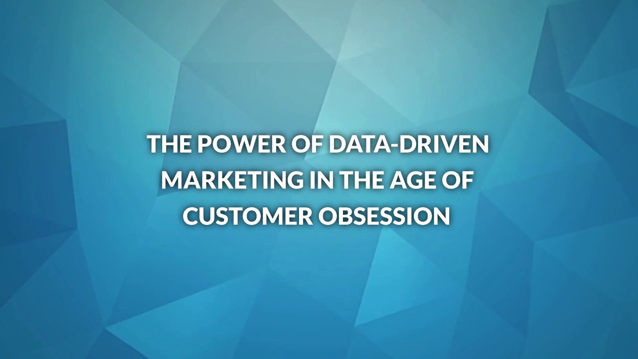 The Power of Data-Driven Marketing in the Age of Customer Obsession