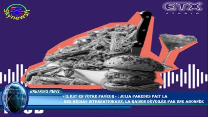 « Il est en votre faveur » : Julia Paredes fait la  des médias internationaux, la raison dévoilée pa