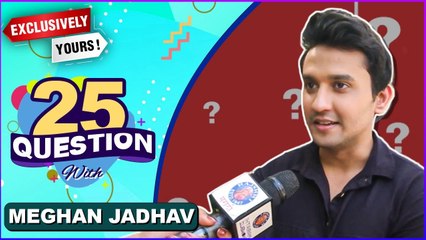 25 Questions With Meghan Jadhav | Exclusively Yours | Rang Maza Vegla