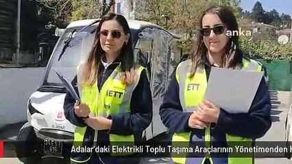 Adalar'daki Elektrikli Toplu Taşıma Araçlarının Yönetimenden Kadınlar Sorumlu