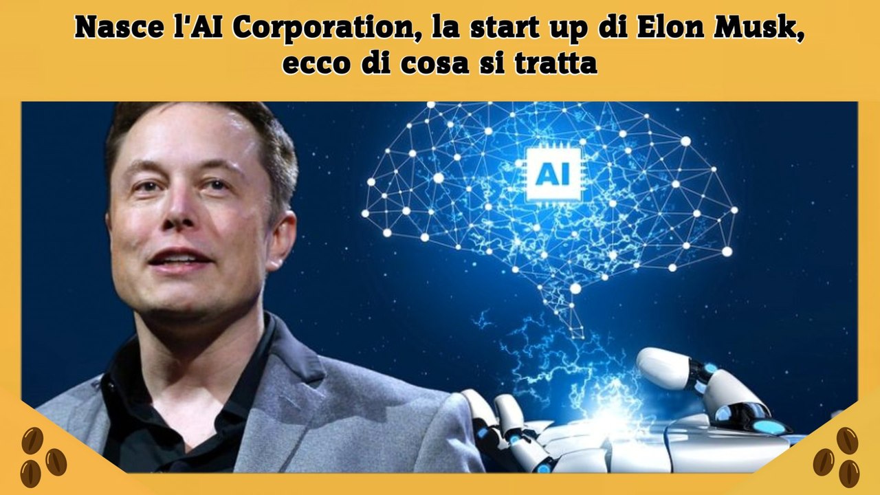 Nasce l'AI Corporation, la start up di Elon Mus...