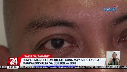 Huwag mag self-medicate kung may sore eyes at magpakonsulta sa doktor — DOH | 24 Oras