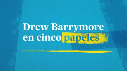 Drew Barrymore en cinco papeles