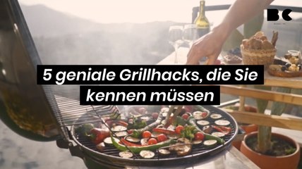 5 geniale Grillhacks, die Sie kennen müssen